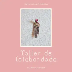Cartel del Taller de Fotobordado con Rebeca Cervantes en Barcelona con fotografía intervenida con hilo